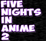 Приложение Five Nights in Anime 2 (FNIA 2) на Андроид
